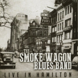 Live In Hamilton - The Smoke Wagon Blues Band